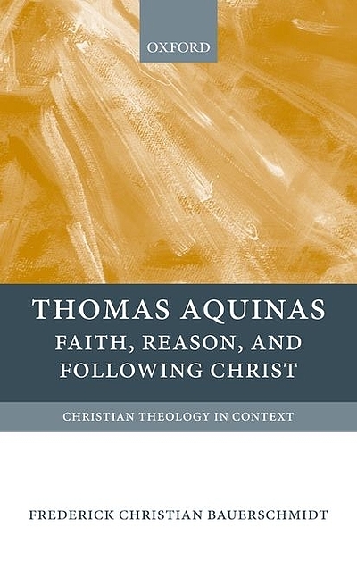 Thomas Aquinas Faith Reason And Following Christ Worldcat Org