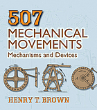 507 mechanical movements - mechanisms and devices.