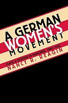 A German women's movement : class and gender in Hanover, 1880-1933