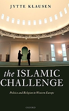The Islamic challenge : politics and religion in Western Europe