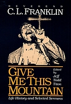 Give me this mountain : life story and selected sermons
