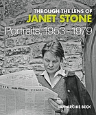 Through the lens of Janet Stone : portraits, 1953-1979