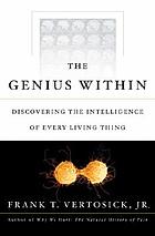 The genius within : discovering the intelligence of every living thing