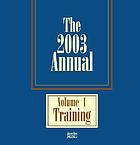 The 2003 annual : volume 1, training (the fortieth annual)