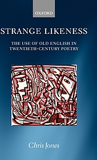 Strange likeness : the use of Old English in twentieth-century poetry