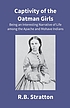 Captivity of the Oatman girls : being an interesting... door R  B Stratton