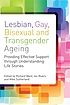 Lesbian, Gay, Bisexual and Transgender Ageing... by R Ward