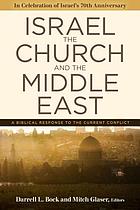 Israel, the church, and the Middle East : a biblical response to the current conflict