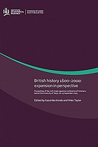British history 1600-2000 : expansion in perspective : proceedings of the sixth Anglo-Japanese Conference of Historians, held at the University of Tokyo, 16-19 September 2009