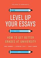 Front cover image for Level up your essays : how to get better grades at university