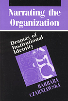 Narrating the organization : dramas of institutional identity