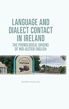 The phonological origins of Mid-Ulster English. Language and dialect contact in Ireland.