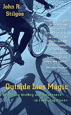 Outside lies magic : regaining history and awareness in everyday places