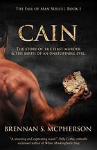 Cain : the story of the first murder & the birth of an unstoppable evil