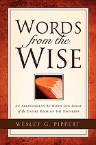 Words from the wise : an arrangement by word and theme of the entire book of the Proverbs