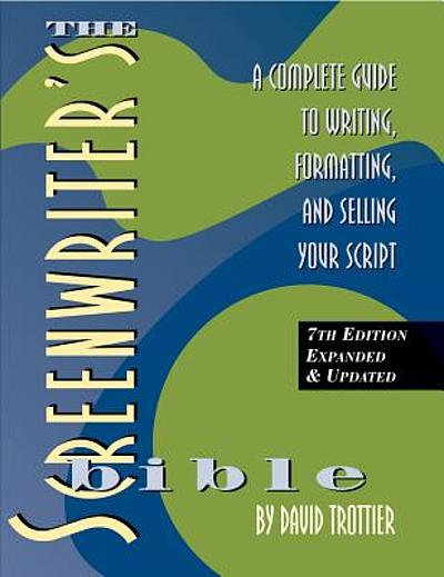 The screenwriter's bible : a complete guide to writing, formatting, and ...