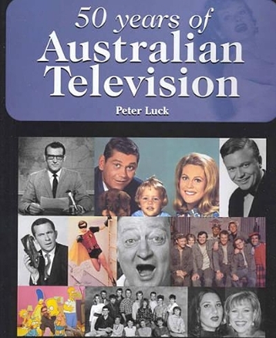 50 years of Australian television an insider's view 19562006