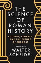 The science of Roman history : biology, climate, and the future of the past