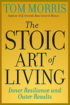 The stoic art of living : inner resilience and outer results