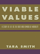 Viable values : a study of life as the root and reward of morality