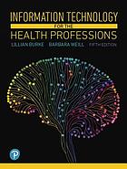 Information Technology for the Health Professions.