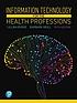 Information Technology for the Health Professions. 作者： Lillian Burke