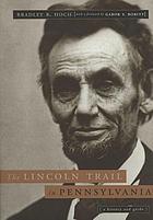 The Lincoln trail in Pennsylvania : a history and guide