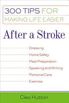 After a stroke : 300 tips for making life easier