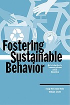 Fostering sustainable behaviour : an introduction to community-based social marketing