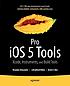 Pro iOS 5 Tools : Xcode Instruments and Build... by Brandon Alexander
