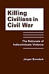 Killing civilians in civil war : the rationale... door Jürgen Brandsch