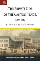 The Private Side of the Canton Trade, 1700-1840 : Beyond the Companies