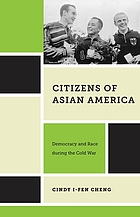 Citizens of Asian America : democracy and race during the Cold War