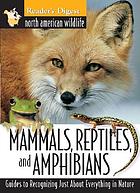 North American wildlife : mammals, reptiles, and amphibians / Mammals, reptiles, and amphibians.