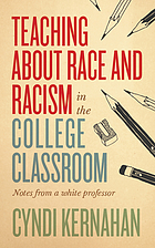Front cover image for Teaching about race and racism in the college classroom : notes from a white professor