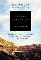 The New Testament in its world : an introduction to the history, literature, and theology of the first Christians
