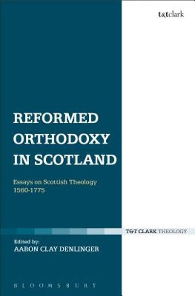 Reformed orthodoxy in Scotland : essays on Scottish theology 1560-1775 ...