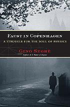 Faust in Copenhagen : a struggle for the soul of physics