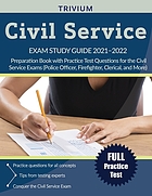 Civil service exam study guide 2021-2022 : preparation book with practice test questions for the Civil Service exams (police officer, firefighter, clerical, and more)