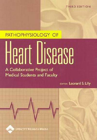 Pathophysiology of heart disease : a collaborative project of medical ...