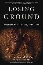 Losing ground : American social policy, 1950-1980
