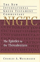 The Epistles to the Thessalonians : a commentary on the Greek text