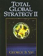 Total global strategy II : updated for the internet and service era