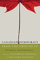 Canadian democracy from the ground up : perceptions and performance