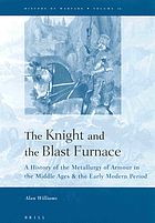 The knight and the blast furnace : a history of the metallurgy of armour in the middle ages & the early modern period