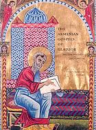 The Armenian Gospels of Gladzor : the life of Christ illuminated