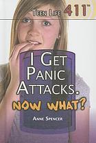 I get panic attacks, now what?