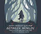 Between worlds : folktales of Britain & Ireland