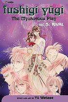Fushigi yugi, the mysterious play : volume 5 : Rival