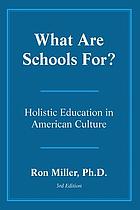 What are schools for? : holistic education in American culture